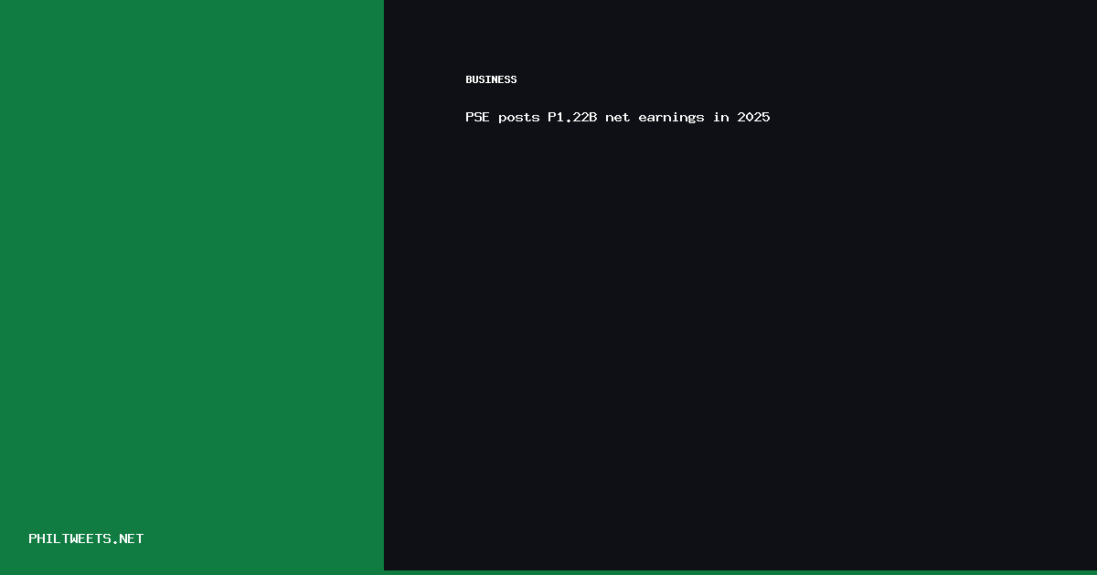 Pse Posts P122b — PSE posts P1.22B net earnings in 2025 | PhilTweets